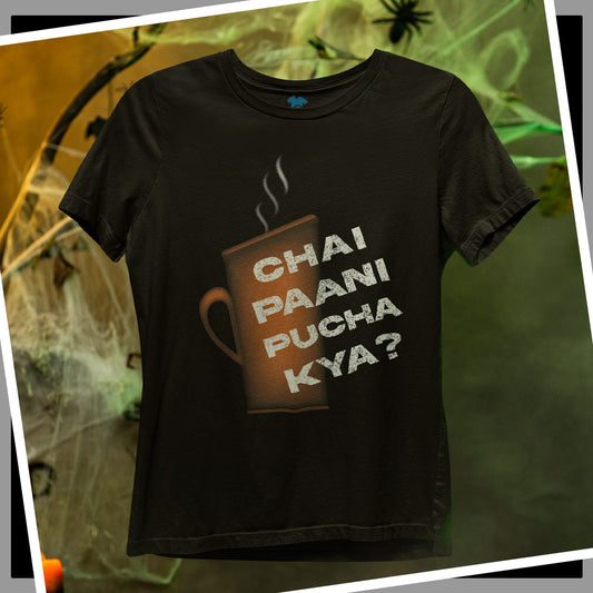 Chai Pani Pucha Kya - Premium Tee